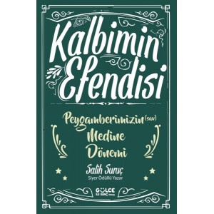 Kalbimin Efendisi Peygamberimizin Medine Dönemi