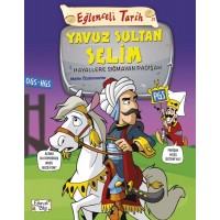 Eğlenceli Tarih Yavuz Sultan Selim Hayallere Sığmayan Padişah
