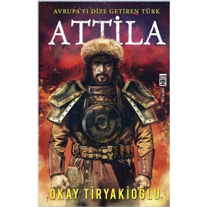 Attila Avrupayı Dize Getiren Türk