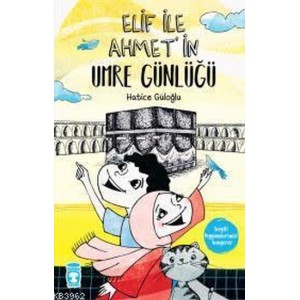 Elif İle Ahmetin Umre Günlüğü
