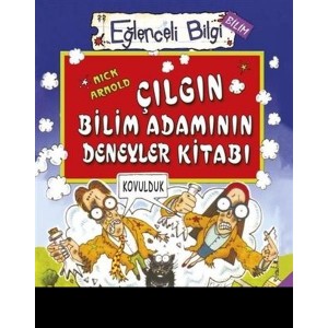 Eğlenceli Bilgi Bilim 51 Çılgın Bilim Adamının Deney Kitabı