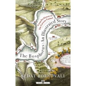 The Bosphorus An Illustrated Story Boğaziçinin Tarih Atlası İngilizce