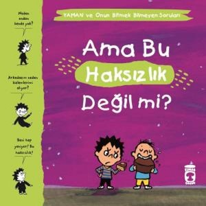 Ama Bu Haksızlık Değil mi Yaman ve Onun Bitmek Bilmeyen Soruları