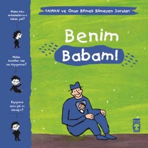 Benim Babam Yaman ve Onun Bitmek Bilmeyen Soruları Benim Babam Yaman ve Onun Bitmek Bilmeyen Soruları