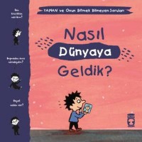 Nasıl Dünyaya Geldik Yaman ve Onun Bitmek Bilmeyen Soruları