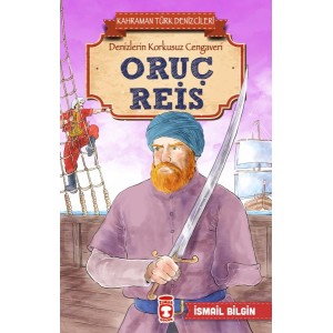 Oruç Reis Kahraman Türk Denizcileri