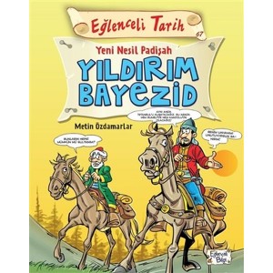 Eğlenceli Tarih Yeni Nesil Padişah Yıldırım Bayezid
