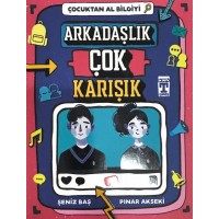 Çocuktan Al Bilgiyi Arkadaşlık Çok Karışık