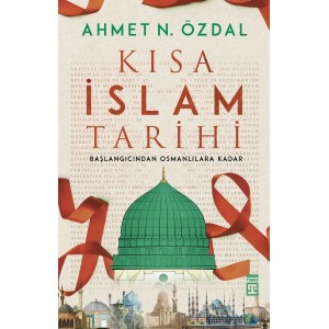 Kısa İslam Tarihi Başlangıcından Osmanlılara Kadar