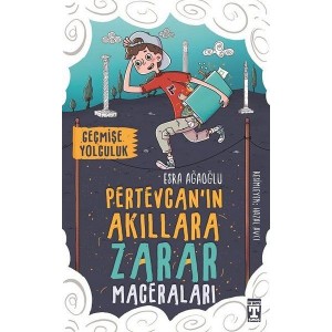Pertevcan'ın Akıllara Zarar Maceraları Geçmişe Yolculuk