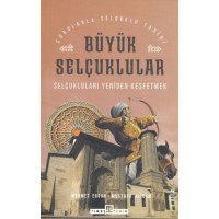 Büyük Selçuklular Selçukluları Yeniden Keşfetmek