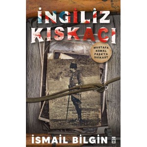 İngiliz Kıskacı Mustafa Kemal Paşaya Suikast