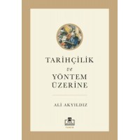 Tarihçilik ve Yöntem Üzerine