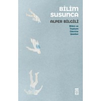 Bilim Susunca Bilim ve Toplum Üzerine Yazılar