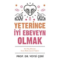 Yeterince İyi Ebeveyn Olmak ve 0 6 Yaş Dönemi Anne Baba Çocuk İlişkisi