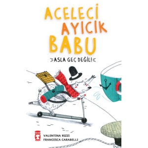 Aceleci Ayıcık Babu Asla Geç Değil
