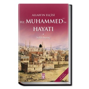 Allahın Elçisi Hazreti Muhammedin S.A.V. Hayatı