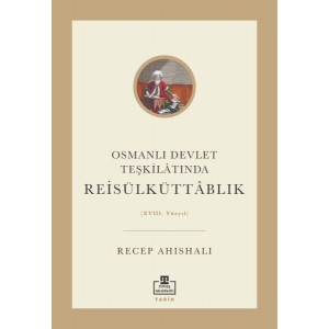 Osmanlı Devlet Teşkilatında Reisülküttablık XVIII. Yüzyıl