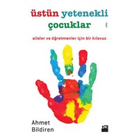 Üstün Yetenekli Çocuklar Aileler ve Öğretmenler İçin Bir Kılavuz