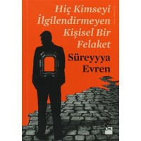 Hiç Kimseyi İlgilendirmeyen Kişisel Bir Felaket