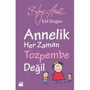 Annelik Her Zaman Tozpembe Değil