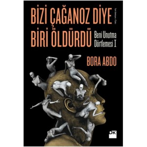 Bizi Çağanoz Diye Biri Öldürdü Beni Unutma Dörtlemesi I