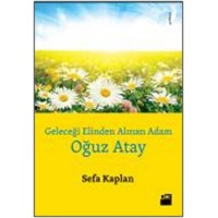 Geleceği Elinden Alınan Adam Oğuz Atay