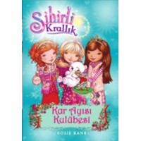 Sihirli Krallık 15. Kitap Kar Ayısı Kulübesi