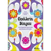 Çiçeklerin Dünyası Yetişkinler İçin Boyama Kitabı