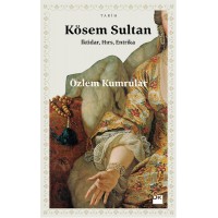 Kösem Sultan İktidar Hırs Entrika