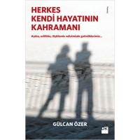 Herkes Kendi Hayatının Kahramanı