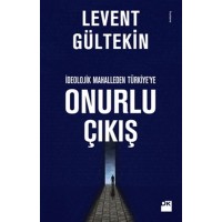 İdeolojik Mahalleden Türkiyeye Onurlu Çıkış