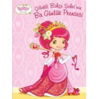 Çilekli Bahçe Şehrinin Bir Günlük Prensesi