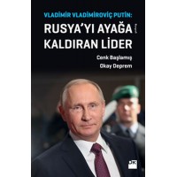 Vladimir Vladimiroviç Putin Rusya'yı Ayağa Kaldıran Lider