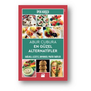 Abur Cubura En Güzel Alternatifler Sağlıklı,Lezzetli, Doyurucu, Pratik Tarifler