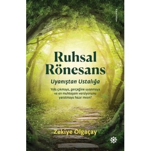 Ruhsal Rönesans Uyanıştan Ustalığa Ruhsal Rönesans Uyanıştan Ustalığa