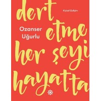 Dert Etme Her Şeyi Hayatta