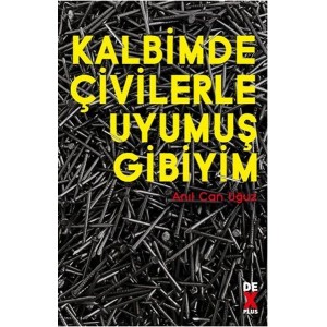 Kalbimde Çivilerle Uyumuş Gibiyim