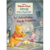 İyi Arkadaşlar Böyle Yaparlar Winnie the Pooh Sevgi Dolu Öyküler