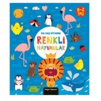 İlk Yaş Kitabım Renkli Hayvanlar