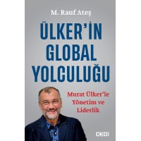 Ülkerin Global Yolculuğu Murat Ülkerle Yönetim ve Liderlik
