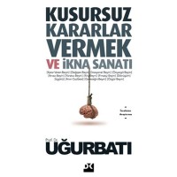 Kusursuz Kararlar Vermek ve İkna Sanatı