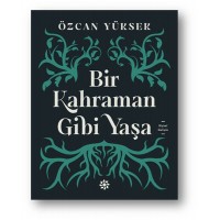 Bir Kahraman Gibi Yaşa