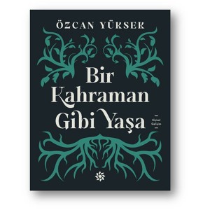 Bir Kahraman Gibi Yaşa