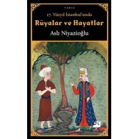 17. Yüzyıl İstanbul'unda Rüyalar ve Hayatlar