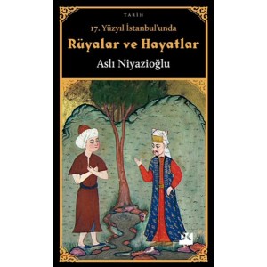 17. Yüzyıl İstanbul'unda Rüyalar ve Hayatlar