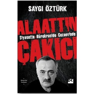 Alaattin Çakıcı Siyasette Bürokraside Cezaevinde