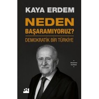 Neden Başaramıyoruz Demokratik Bir Türkiye