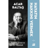 Hayatın Hakkını Vermek Sağlıklı Uzun ve Mutlu Yaşamak