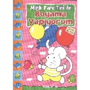 Minik Fare Tini ile Boyama Yapıyorum Pembe Kitap 2 Yaş Üstü